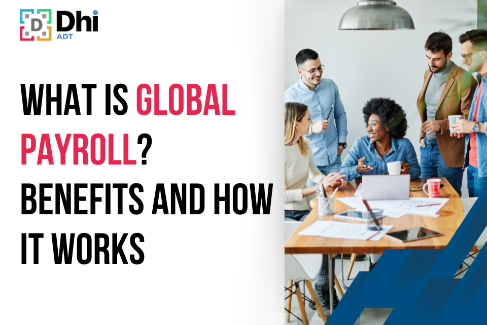What is Global Payroll? Benefits and How it Works